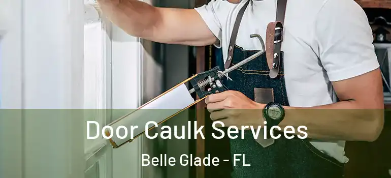  Door Caulk Services Belle Glade - FL