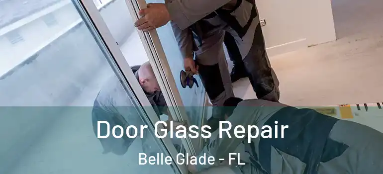 Door Glass Repair Belle Glade - FL