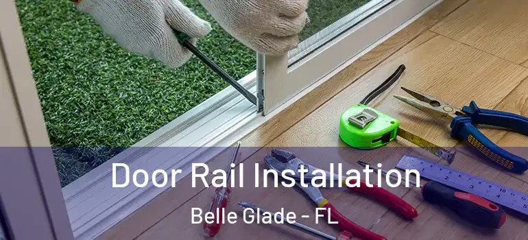 Door Rail Installation Belle Glade - FL