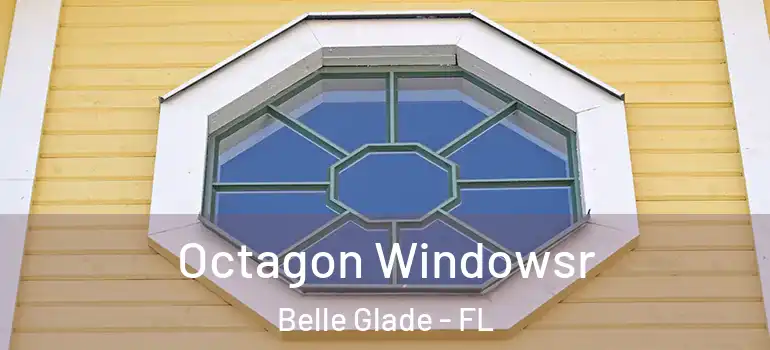  Octagon Windowsr Belle Glade - FL