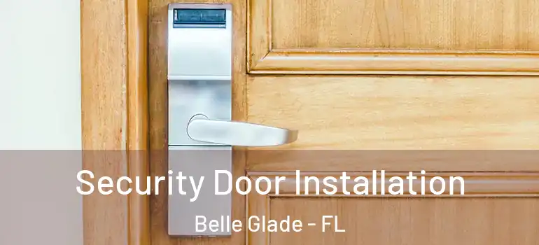 Security Door Installation Belle Glade - FL