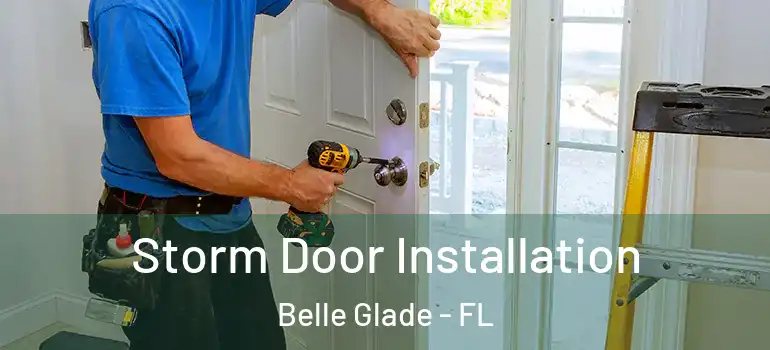  Storm Door Installation Belle Glade - FL