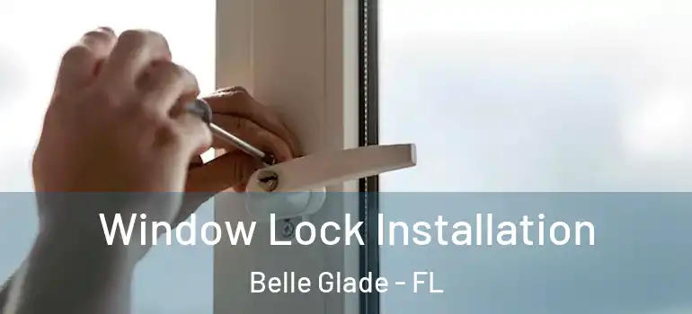  Window Lock Installation Belle Glade - FL