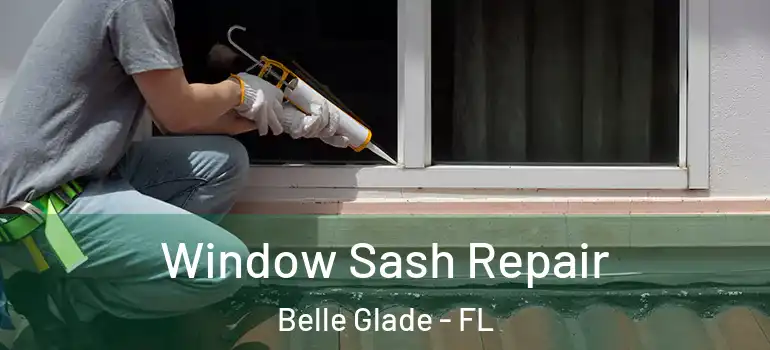  Window Sash Repair Belle Glade - FL